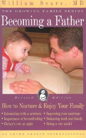 Becoming a Father: How to Nurture and Enjoy Your Family (Growing Family)