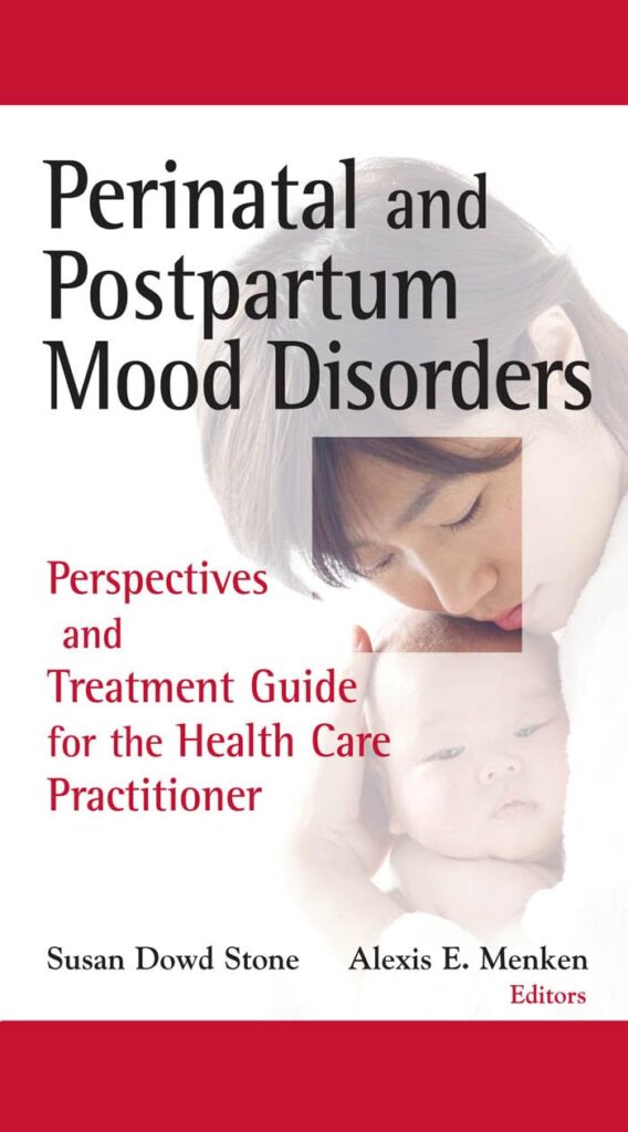 Perinatal and Postpartum Mood Disorders Perspectives and Treatment Guide for the Health Care Practit