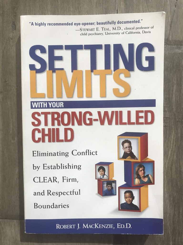 Setting Limits with Your Strong-Willed Child : Eliminating Conflict by Establishing Clear, Firm, and Respectful Boundaries