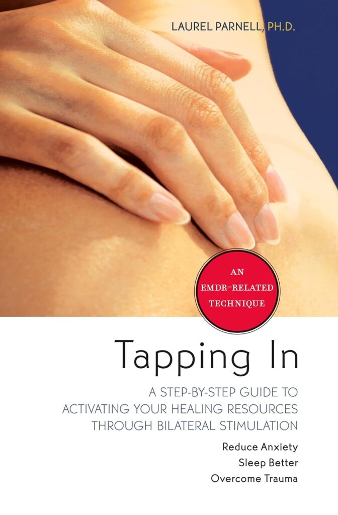 Tapping In: A Step-by-Step Guide to Activating Your Healing Resources Through Bilateral Stimulation