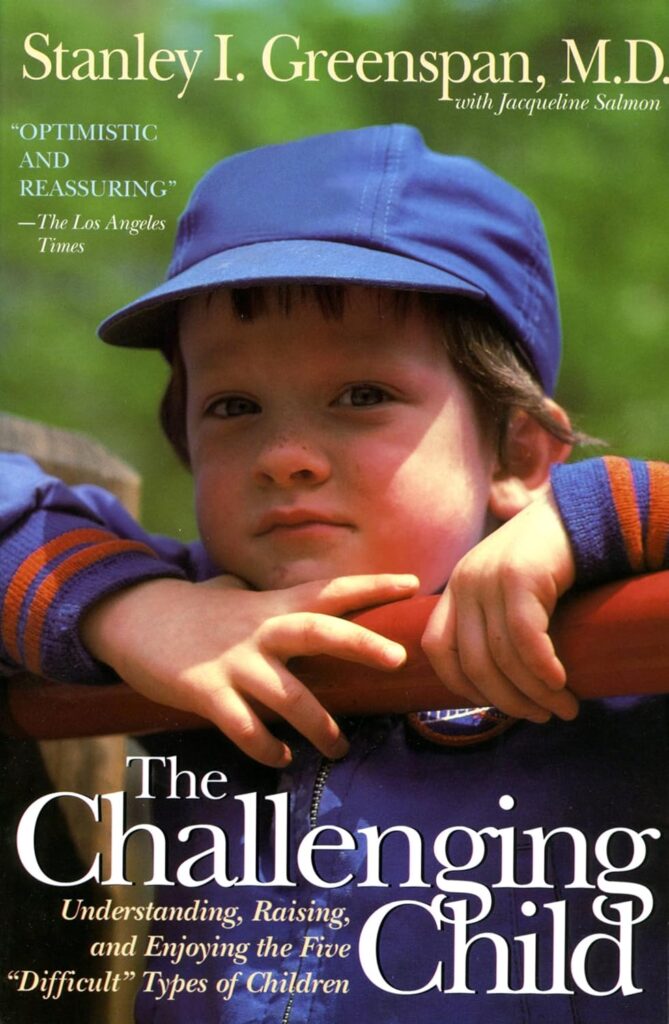 The Challenging Child: Understanding, Raising, and Enjoying the Five “Difficult” Types of Children