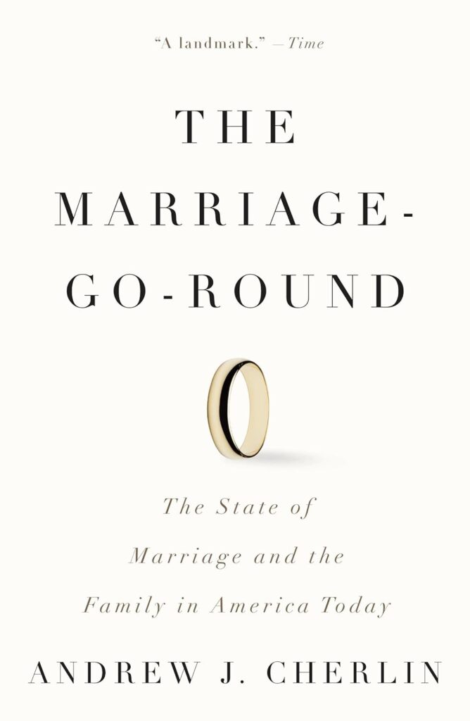 The Marriage-Go-Round: The State of Marriage and the Family in America Today
