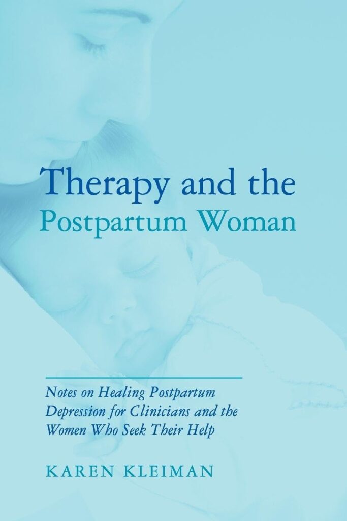 Therapy and the Postpartum Woman: Notes on Healing Postpartum Depression for Clinicians and the Women