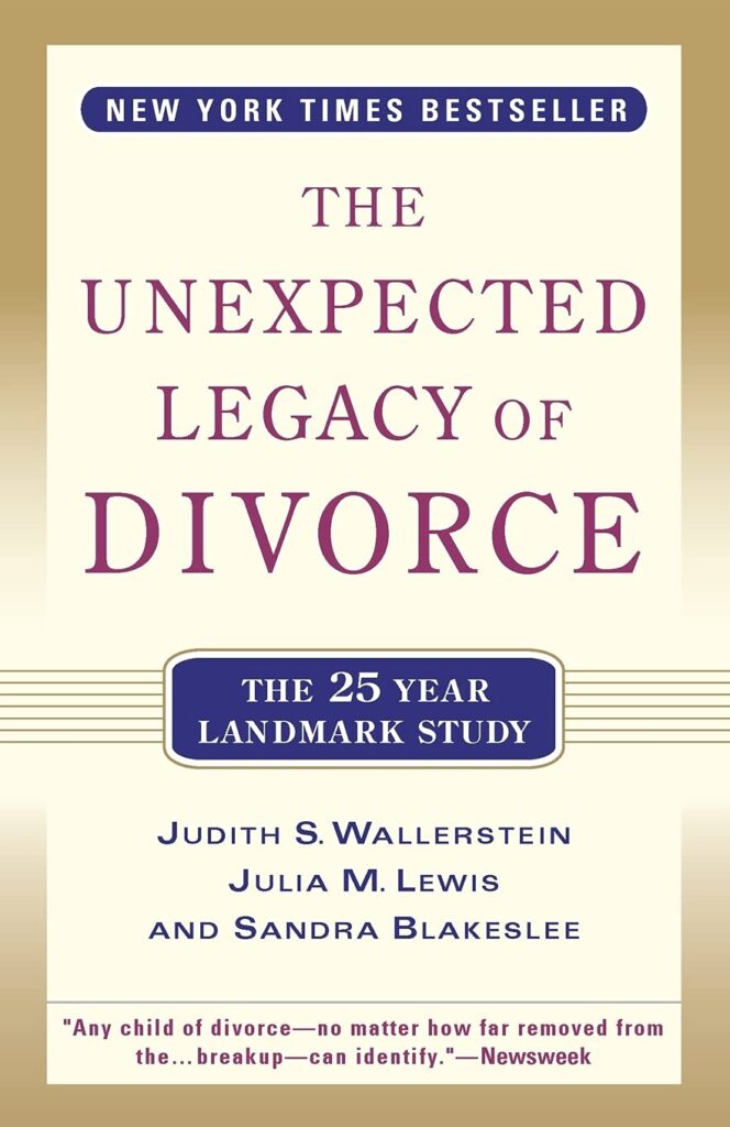 Unexpected Legacy of Divorce, The: A 25 Year Landmark Study